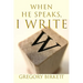When He Speaks, I Write