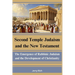 Second Temple Judaism and the New Testament: The Emergence of Rabbinic Judaism and the Development of Christianity