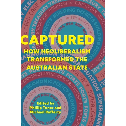 Captured: How neoliberalism transformed the Australian state
