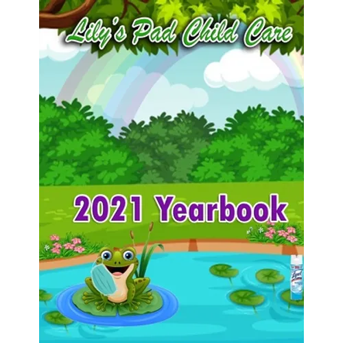 2021 Yearbook for Lily's Pad Child Care