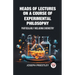 Heads of Lectures on a Course of Experimental Philosophy Particularly Including Chemistry