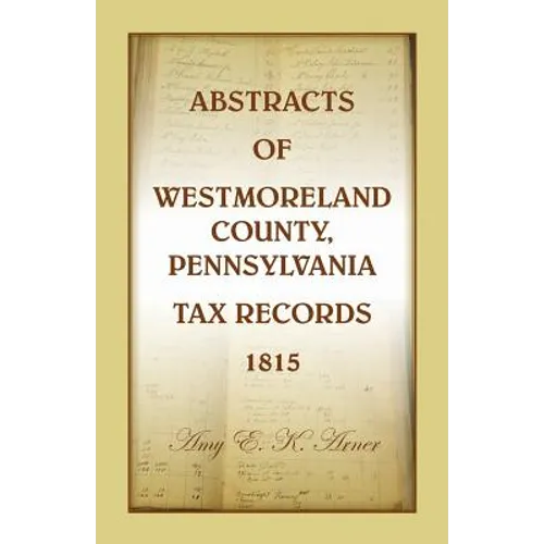 Abstracts of Westmoreland County, Pennsylvania, Tax Records 1815