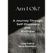 Am I OK? A Journey Through Self-Discovery and Wellness