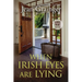 When Irish Eyes Are Lying: The Kilteegan Bridge Story - Book 4