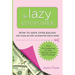 The Lazy Couponer: How to Save $25,000 Per Year in Just 45 Minutes Per Week with No Stockpiling, No Item Tracking, and No Sales Chasing!