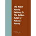 The Art of Money Getting, Or The Golden Rule For Making Money