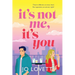 It's Not Me, It's You