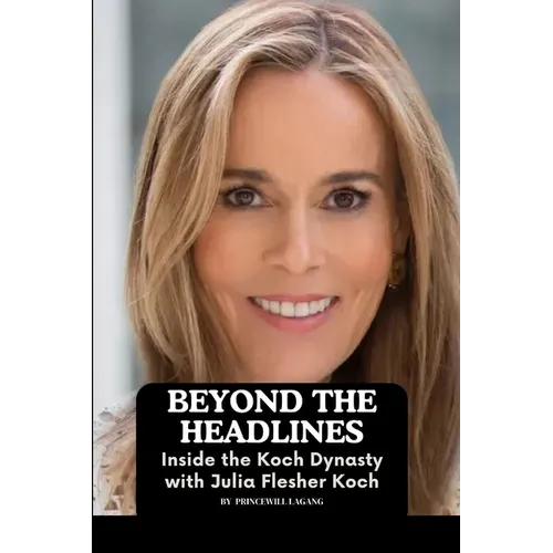 Beyond the Headlines: Inside the Koch Dynasty with Julia Flesher Koch