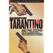 Quentin Tarantino and Philosophy: How to Philosophize with a Pair of Pliers and a Blowtorch