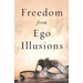 Freedom from Ego Illusions