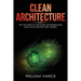 Clean Architecture: Tips and Tricks to Software and Programming Using Clean Architecture Theories