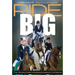 Ride Big: The Ultimate Guide to Building Equestrian Confidence