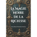 La Magie Noire de la Richesse: Secrets, Rituels et Précautions à Découvrir