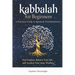 Kabbalah for Beginners: A Practical Guide to Spiritual Transformation: Find Purpose, Balance Your Life, and Awaken Your Inner Wisdom