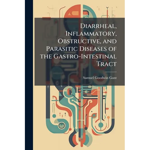 Diarrheal, Inflammatory, Obstructive, and Parasitic Diseases of the Gastro-Intestinal Tract