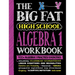 The Big Fat High School Algebra 1 Workbook: 400+ Algebra 1 Practice Exercises