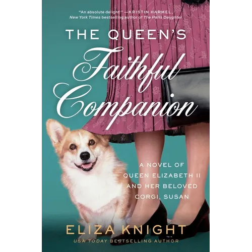 The Queen's Faithful Companion: A Novel of Queen Elizabeth II and Her Beloved Corgi, Susan