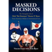 Masked Decisions: The Triangular Life of Dick 'The Destroyer' 'Doctor X' Beyer; From American Athlete to International Icon