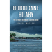Hurricane Hilary: The Ultimate Hurricane Survival Guide (Your Emergency Essentials Guide for Hurricane Preparedness)