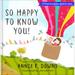 So Happy to Know You!
