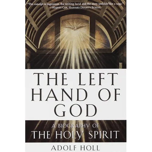 The Left Hand of God: A Biography of the Holy Spirit