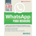 La Guía Final De WhatsApp Para Negocios: Domina Las Estrategias De Negocios Más Innovadoras Que Están Revolucionando Las Ventas Y La Atención Al Clien