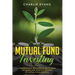 Mutual Fund Investing: Comprehensive Beginner's Guide to Learn the Basics and Effective Methods of Mutual Fund Investing