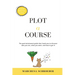 Plot-A-Course: The Goal-Attainment Guide That Leads You to Discover Who You Are, What You Want, and How to Get It