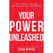 Your Power Unleashed: How Savvy Women Use Courage to Get Promoted, Get Paid, and Find Fulfillment