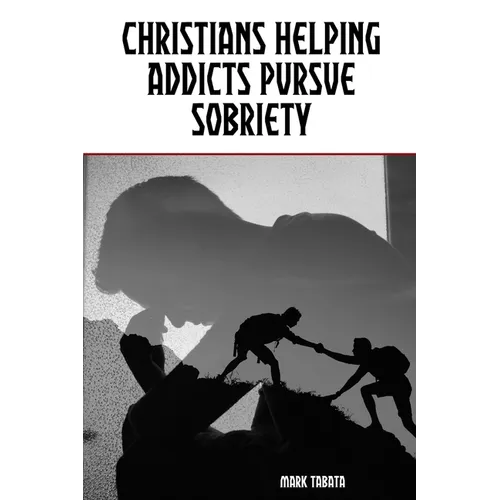 Christians Helping Addicts Pursue Sobriety