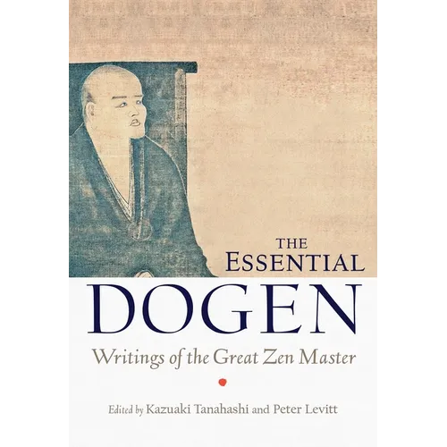The Essential Dogen: Writings of the Great Zen Master
