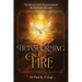 Transforming Fire: The Key to God's Empowerment to End-time Revival