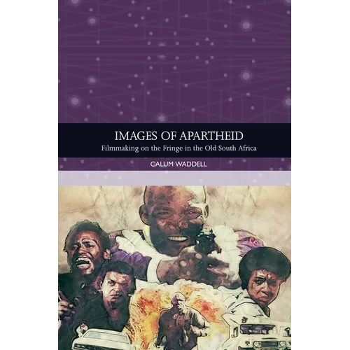 Images of Apartheid: Filmmaking on the Fringe in the Old South Africa