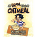My Brain is Full of Oatmeal