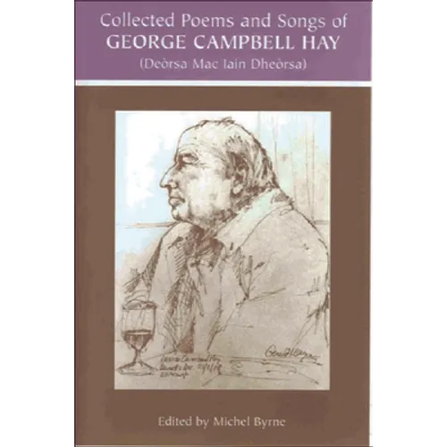 George Campbell Hay (Deòrsa Mac Iain Dheòrsa) - Collected Poems and Songs