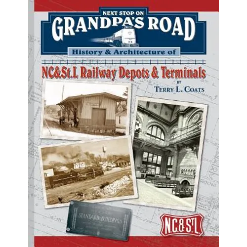 Next Stop on Grandpa's Road: History & Architecture of NC&St.L Railway Depots & Terminals