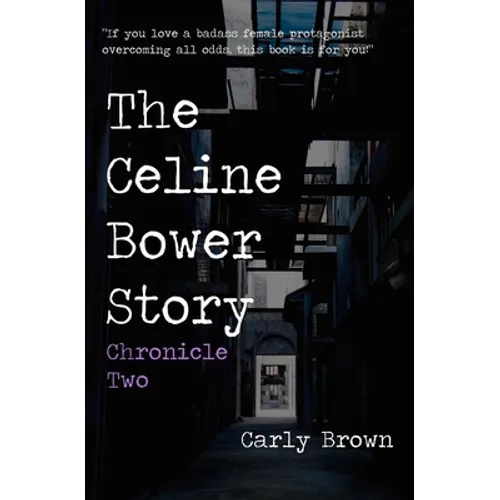 The Celine Bower Story: Chronicle Two