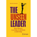 The Unseen Leader: How History Can Help Us Rethink Leadership