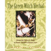 The Green Witch Herbal: Restoring Nature's Magic in Home, Health, and Beauty Care