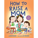 How to Raise a Mom
