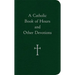 A Catholic Book of Hours and Other Devotions