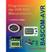 Programmieren der AVR RISC Microcontroller mit BASCOM-AVR: 3. bearbeitete und erweiterte Auflage