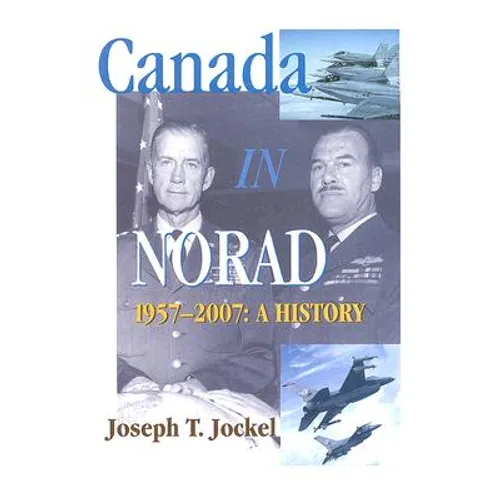 Canada in Norad, 1957-2007: A History