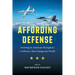Affording Defense: Investing in American Strength to Confront a More Dangerous World