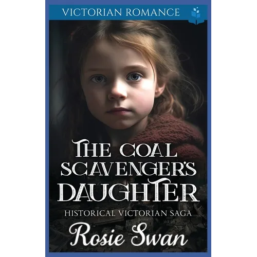 The Coal Scavenger's Daughter: Victorian Romance