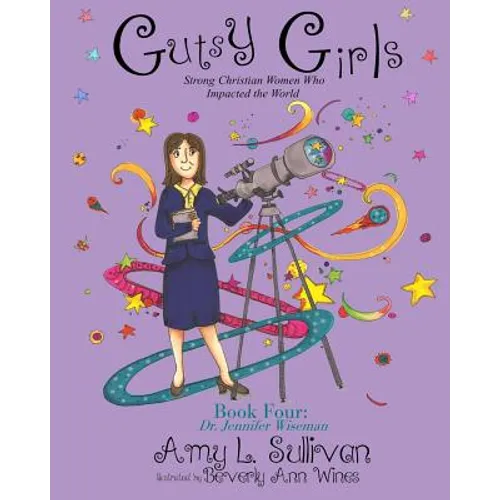 Gutsy Girls: Strong Christian Women Who Impacted the World: Book Four: Jennifer Wiseman - Paperback
