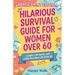 Hilarious Survival Guide for Women Over 60: Laughs, Life Hacks, and Living Your Best Life After 60