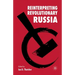 Reinterpreting Revolutionary Russia: Essays in Honour of James D. White