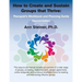 How to Create and Sustain Groups that Thrive: Therapist's Workbook and Planning Guide (2nd Edition)