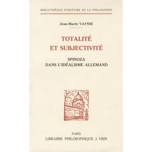 Totalite Et Subjectivite: Spinoza Dans l'Idealisme Allemand